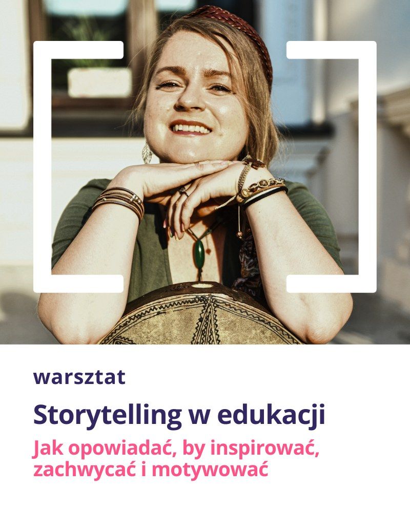 Storytelling w edukacji. Jak opowiadać, by inspirować, zachwycać i motywować - spotkanie w DSW