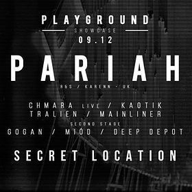 Pariah (Karenn - UK) %2F Secret Location %2F Playground Showcase