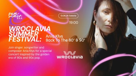 Wroclavia Summer Festival: Ania Kłys - Back To The 80’ & 90’