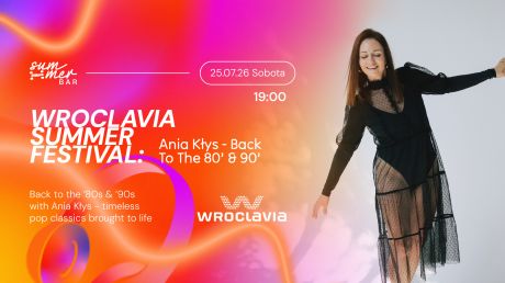 Wroclavia Summer Festival: Ania Kłys - Back To The 80’ & 90’