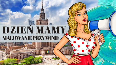Dzień Mamy i malowanie przy winie