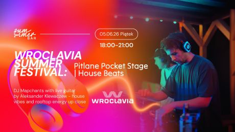 Wroclavia Summer Festival: Pitlane Pocket Stage | House Beats