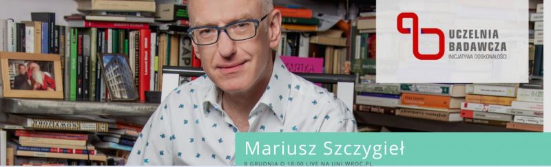 Mariusz Szczygieł wygłosi wykład online w UWr