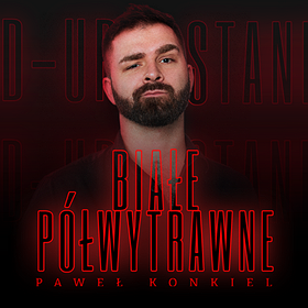Stand-up: Paweł Konkiel BIAŁE PÓŁWYTRAWNE %2F Legnica