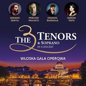 THE 3 TENORS & SOPRANO – WŁOSKA GALA OPEROWA - Wrocław