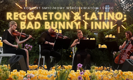 Koncert plenerowy wśród kwiatów i świec: Reggaeton & Latino: Bad Bunny i inni