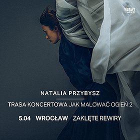 Natalia Przybysz - Trasa Jak Malować Ogień 2 | Wrocław