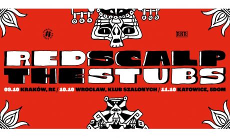 THE STUBS • RED SCALP • 10.10 WROCŁAW